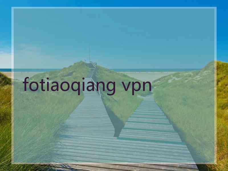 fotiaoqiang vpn